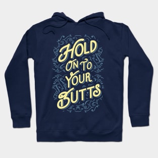 Hold On To Your Butts Hoodie